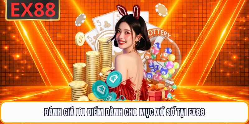 Đánh giá ưu điểm dành cho mục xổ số tại EX88