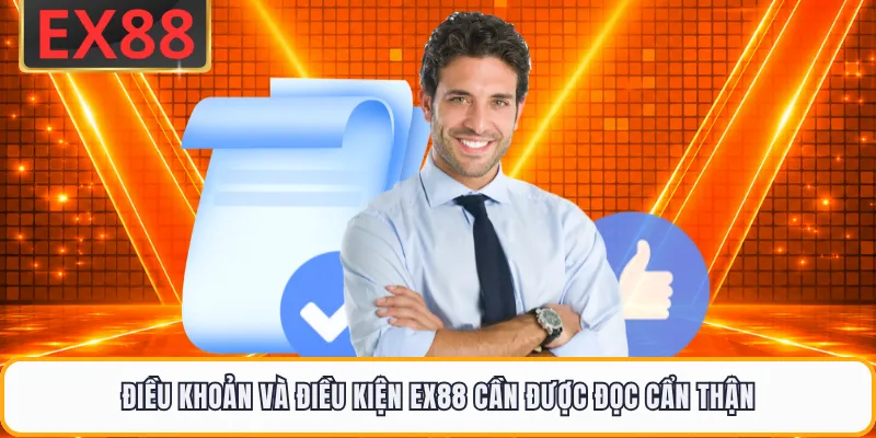 Điều khoản và điều kiện EX88 cần được đọc cẩn thận