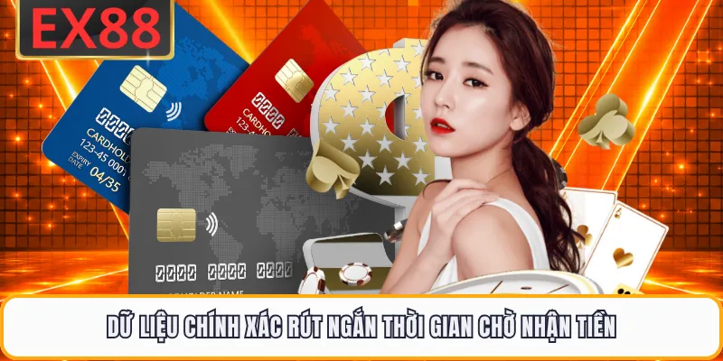 Dữ liệu chính xác rút ngắn thời gian chờ nhận tiền