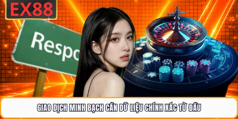 Giao dịch minh bạch cần dữ liệu chính xác từ đầu
