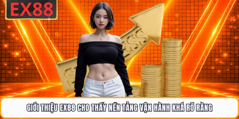 Giới thiệu EX88 cho thấy nền tảng vận hành khá rõ ràng
