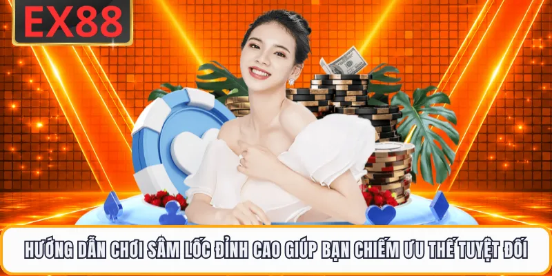 Hướng dẫn chơi sâm lốc đỉnh cao giúp bạn chiếm ưu thế tuyệt đối