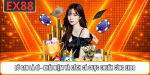 Lô Gan Là Gì - Khái Niệm Và Cách Cá Cược Chuẩn Cùng EX88