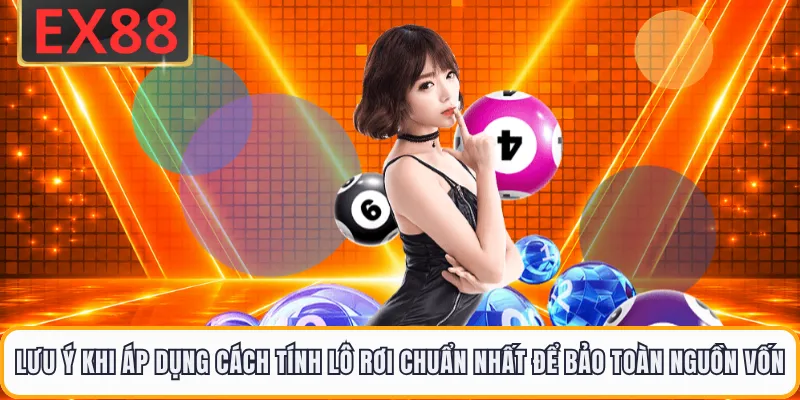 Lưu ý khi áp dụng cách tính lô rơi chuẩn nhất để bảo toàn nguồn vốn