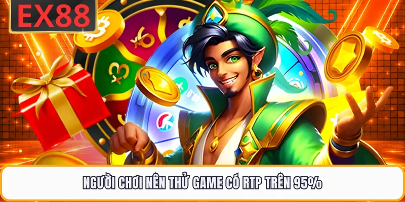 Người chơi nên thử game có RTP trên 95%