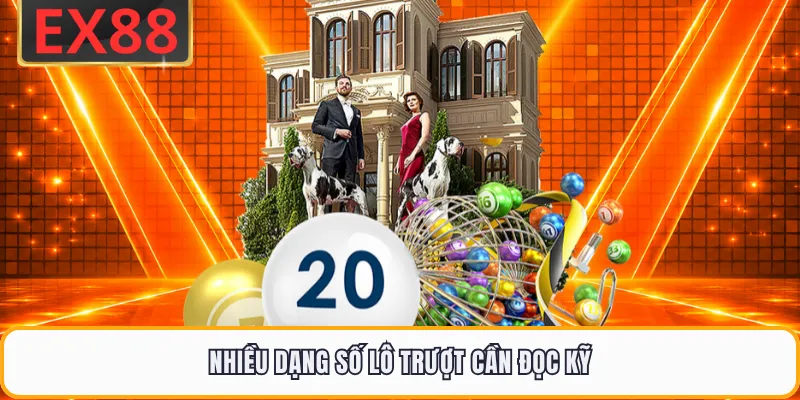 Nhiều dạng số lô trượt cần đọc kỹ