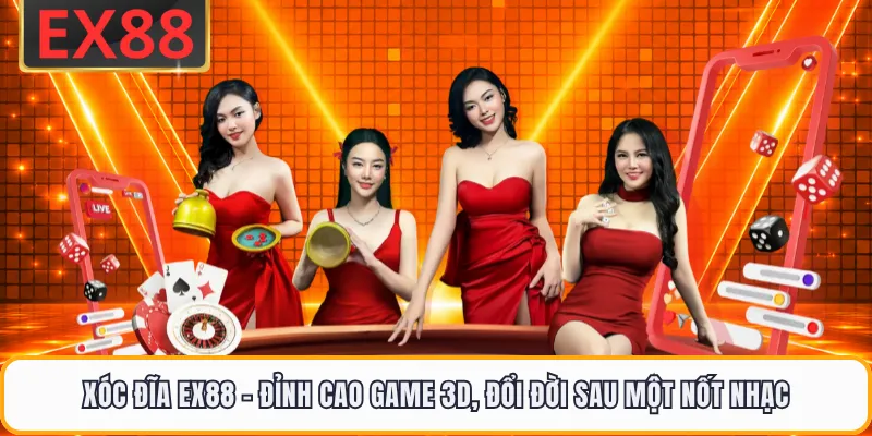 Xóc Đĩa EX88 - Đỉnh Cao Game 3D, Đổi Đời Sau Một Nốt Nhạc