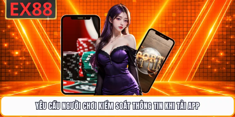 Yêu cầu người chơi kiểm soát thông tin khi tải app